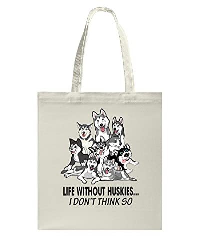 Life Without Huskies I Don't Think So Tote Bag Dogs Lover Canvas Shoulder Bags C