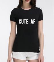 Womens t-shirt TEEN shirts CUTE AF Womens Tees Tops blouse teenager punk - $17.99