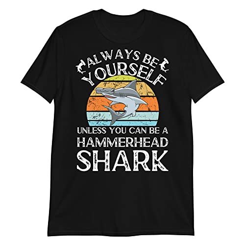 Always Be Yourself Unless You Can Be A Shark Shirt Black