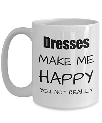 Dresses Lover Gift, Funny Dress Fan Mug, Hobby Birthday Gift Idea, Christmas - .