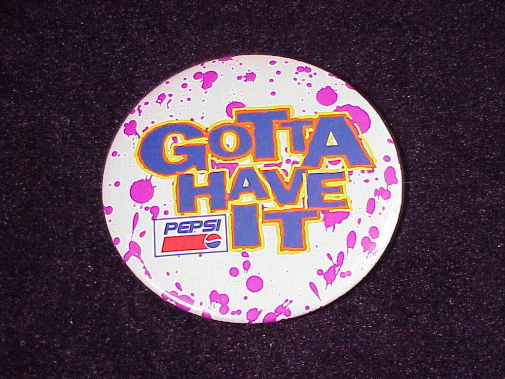 Pepsi Cola Gotta Have It Advertising Pinback Button - Pins, Badges ...