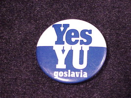 Yes Yugoslavia Pinback Button, Pin, from Yugoslavia Press and Cultural C... - $5.95