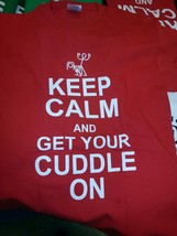 NEW KEEP CALM AND GET YOUR CUDDLE ON T SHIRT  FUNNY SHIRT - $12.82+