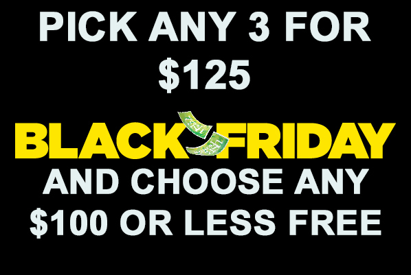 Primary image for EXTENDED FRI-SUN  BLACK FRIDAY PICK 3 FOR $125  & CHOOSE $100 OR LESS ITEM FREE