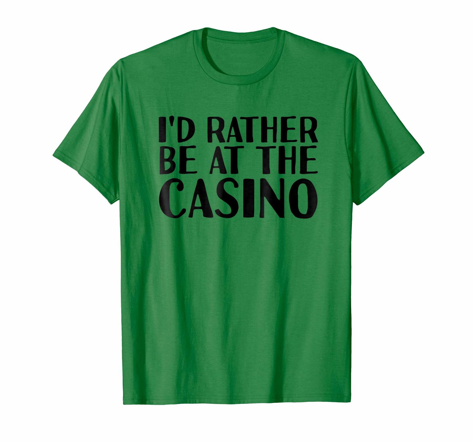 Funny Shirts I'D RATHER BE AT THE CASINO Shirt Funny Vegas Gift Idea