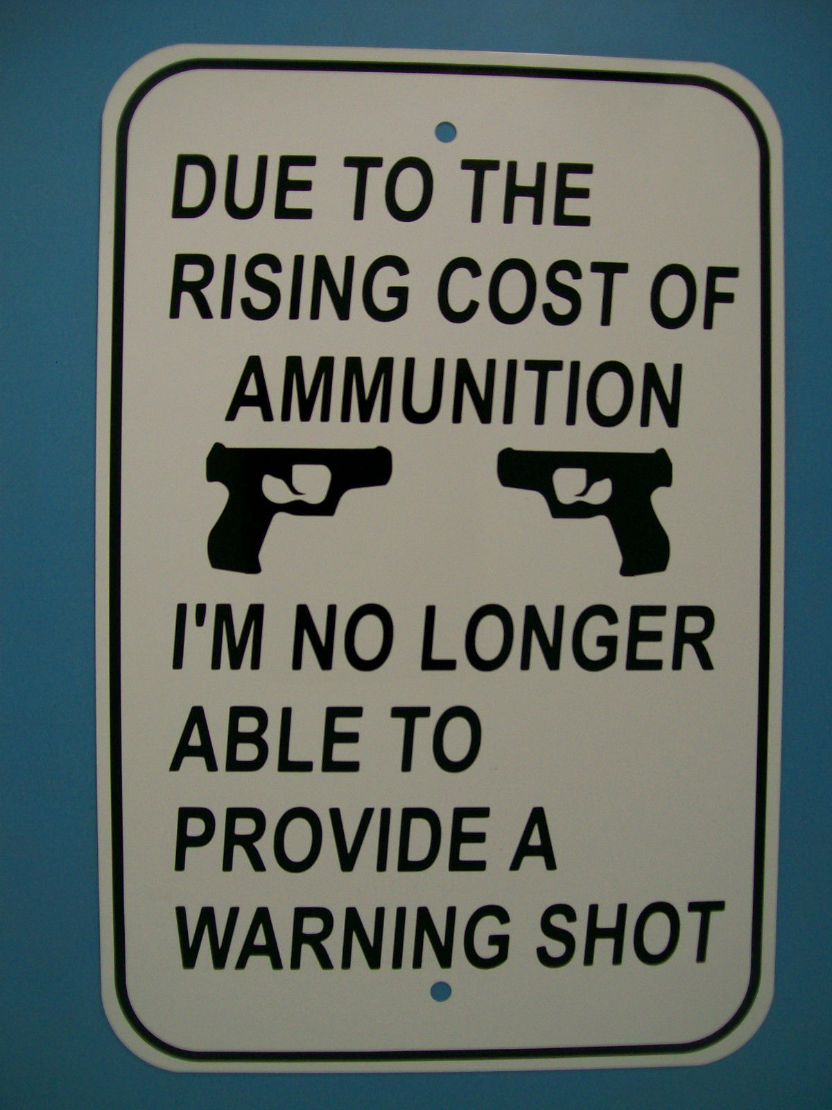 Funny Street Sign Cost of Ammo, Gun, Man Cave, Garage Humorous 12X18