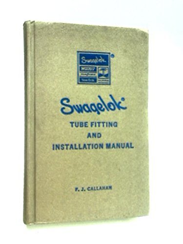 Swagelok Tube Fitting And Installation Manual [Hardcover] F. J ...