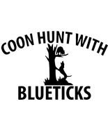 Decal Truck Car Window Coon Hunter Hunt With Blueticks Dog Hound Treeing - $4.99+