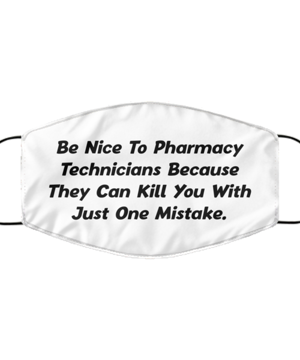 Funny Pharmacy Technician Face Mask, They Can Kill You With Just One Mistake.,