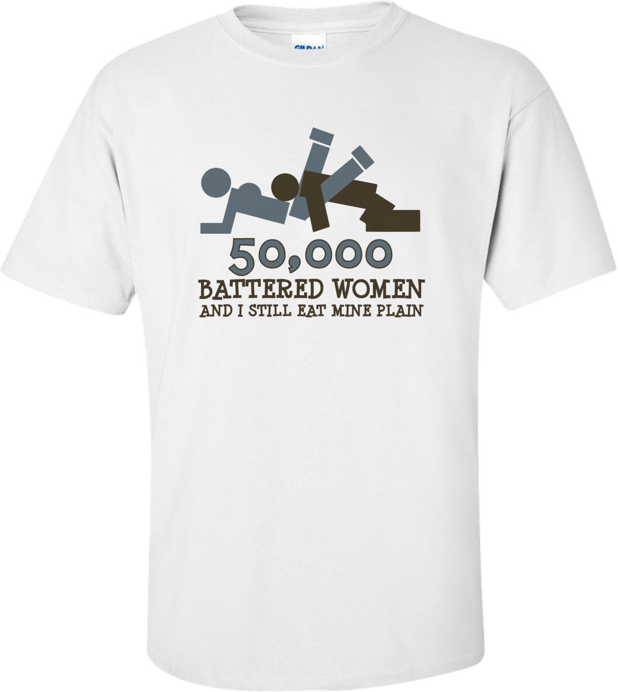 Image of 50,000 Battered Women And I Still Eat Mine Plain T-shirt