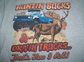 &quot;Huntin&#39; Buck and Drivin&#39; Trucks. That&#39;s How I Roll!&quot; 90/10 Graphic T Sh... - $18.50