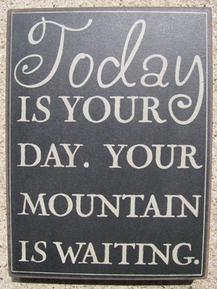 Primary image for Primitive Wood Box Sign  32415B-Today is your Day.  Your mountain is waiting.