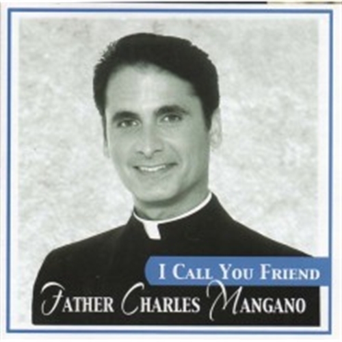 I call you friend by fr. charles mangano