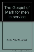 The Gospel of Mark for men in service Smith, Wilbur Moorehead - $19.99