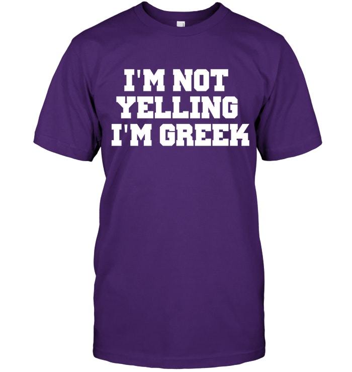 Im Not Yelling Im Greek Shirt Funny Greek Lovers T Shirt - T-Shirts