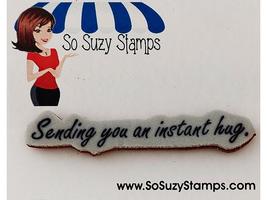 So Suzy Stamps Sending You and Instant Hug Sentiment Rubber Stamp - $6.99