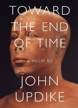 Toward the End of Time - John Updike - Hardcover - NEW!!! - $9.00