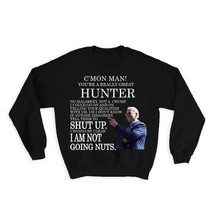 HUNTER Funny Biden : Gift Sweatshirt Great Gag Gift Joe Biden Humor Family Jobs  - $28.95