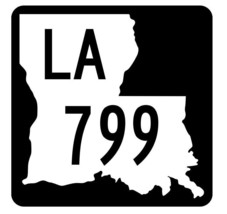 Louisiana State Highway 799 Sticker Decal R6107 Highway Route Sign - $1.45+