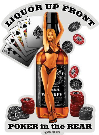 Show full-size image of "LIQUOR UP FRONT, AND POKER IN THE REAR" ...