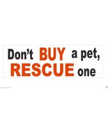 Don't Buy A Pet Rescue One Bumper Sticker or Helmet Sticker D376 Dog CAT Snake - $1.39 - $24.75