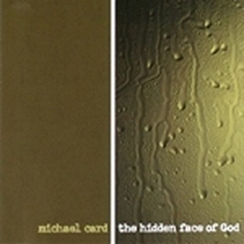 The hidden face of god by michael card