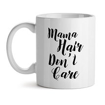 Mamahair DonT Care Funny Epic Lol Quote - Mad Over Mugs - Inspirational Unique  - $17.59