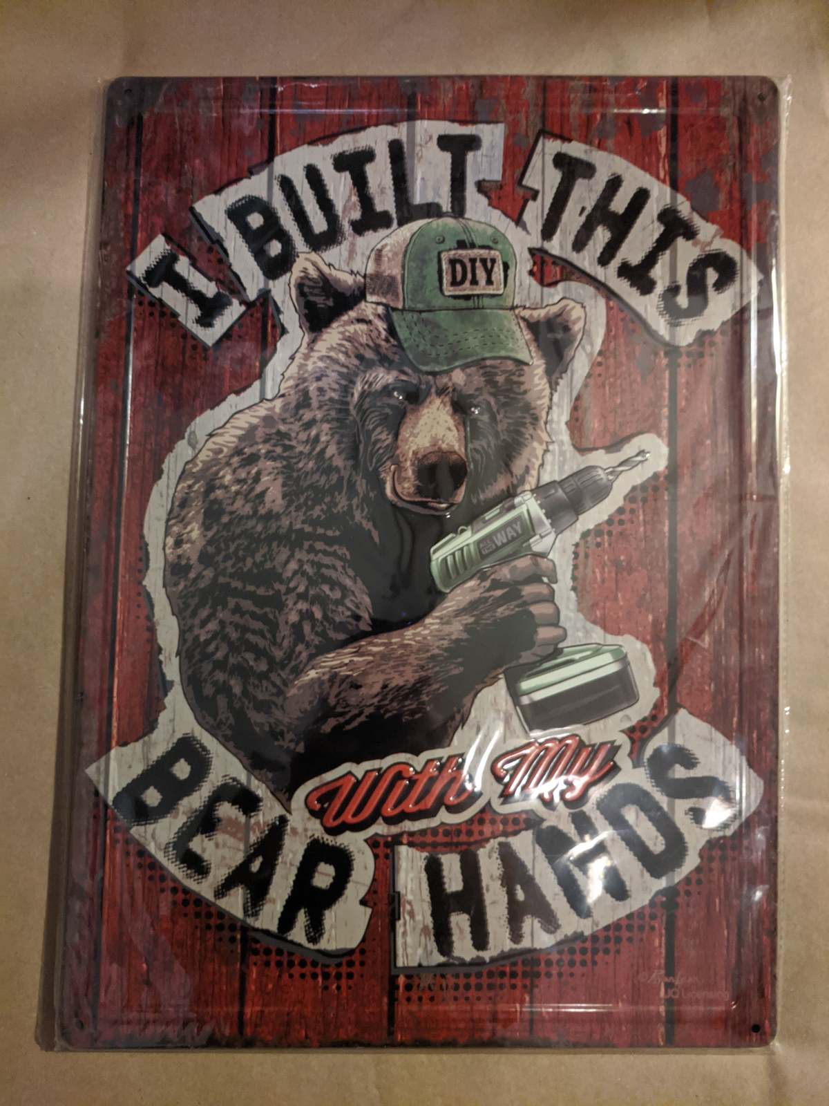 I Built this with my Bear Hands Large 12x17 Tin Sign