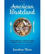 American Wasteland: How America Throws Away Nearly Half of Its Food (and... - $6.30