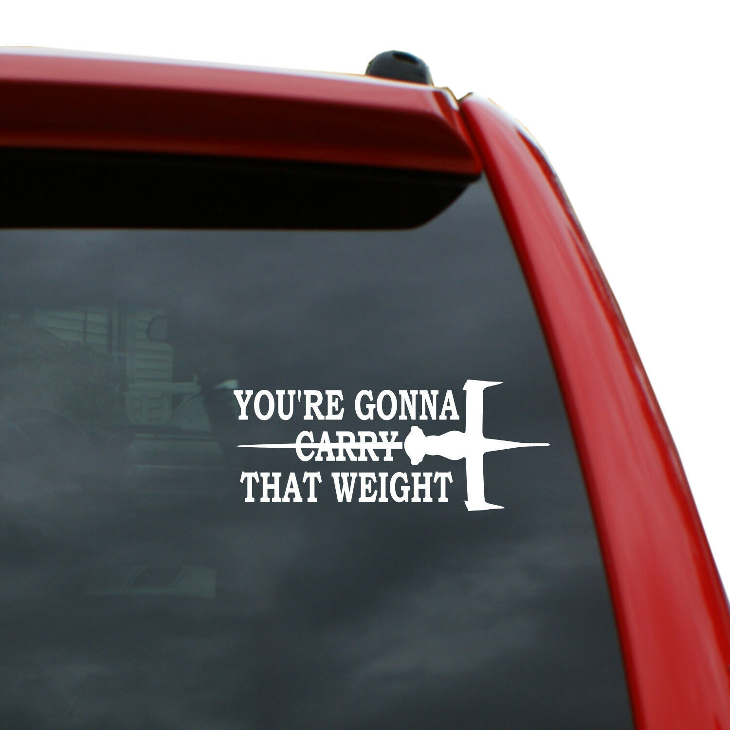 You're Gonna Carry That Weight Vinyl Decal Sticker | 7 x 3