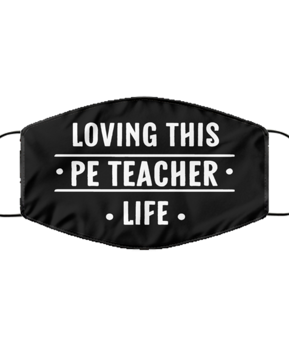Funny PE Teacher Black Face Mask, Loving This PE Teacher Life, Reusable