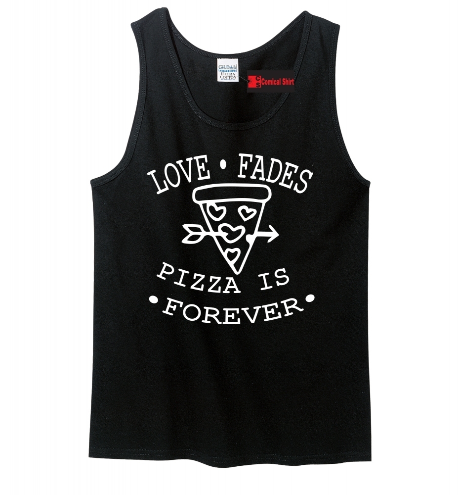 Image of Love Fades Pizza Is Forever Funny Valentines Day Tee Mens Tank Top