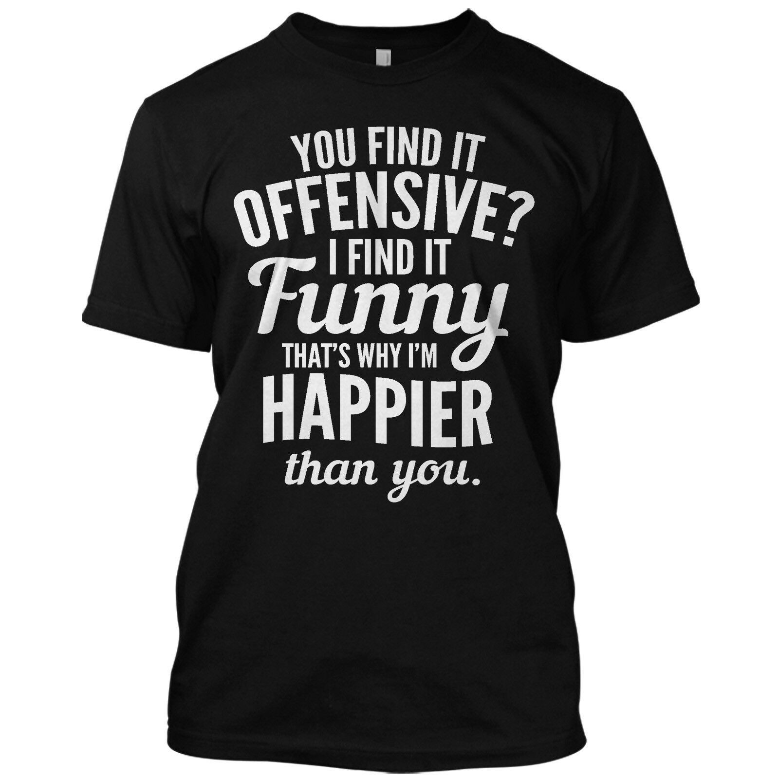 You Find It Offensive I Find It Funny T Shirt Sarcastic Mean Party Tee ...