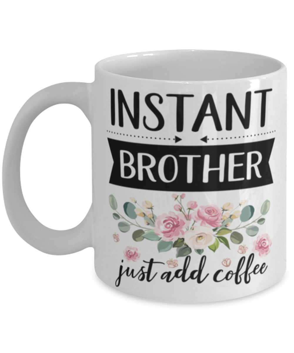 Instant brother Just Add Coffee, brother Mug, gifts for brother