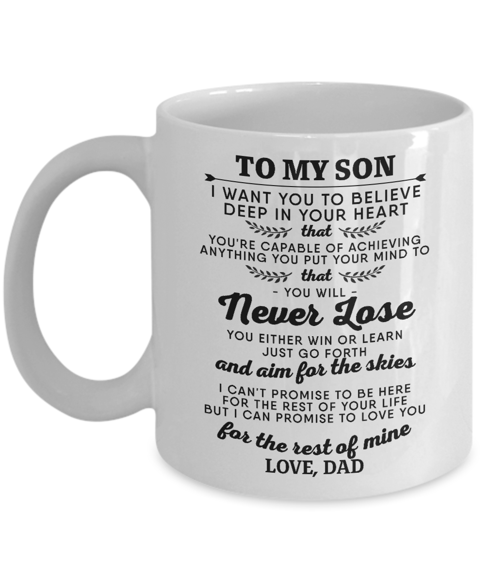 To My Son I Want You To Believe Deep In Your Heart - Coffee Cup - Mugs