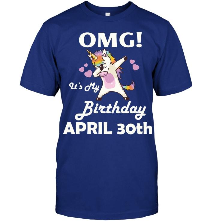 OMG Its My Birthday Shirt Born In April 30th T Shirt Funny Vintage Gift For Men - T-Shirts