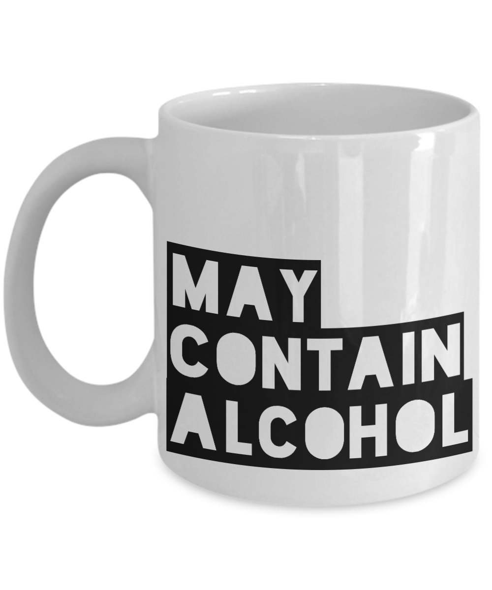 Funny Alcohol Mug Wine Mug Beer Mug May Contain Alcohol Coffee