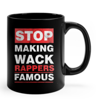 Sarcastic Pop Music Hip Hop Rapping Gift Stop Making Wack Rappers Famous... - $15.99+