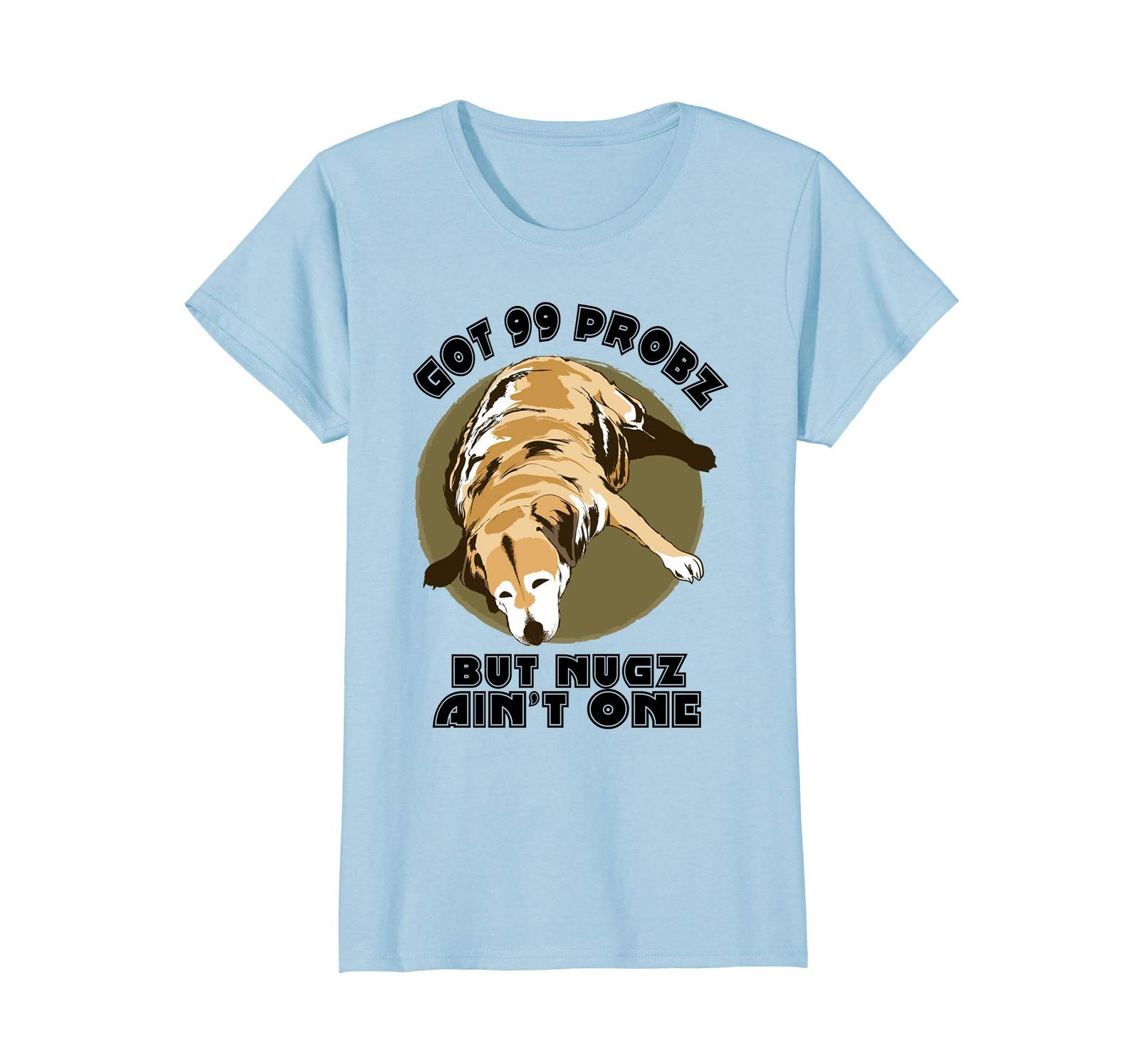 Dog Fashion - Funny Dog Meme Shirt Got 99 Probz But Nugz Aint One Wowen
