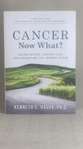 Cancer Now What? Kenneth C. Haugk, Ph.D A Guide for hope and help Your L... - $9.95
