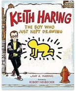 Keith Haring: The Boy Who Just Kept Drawing by Kay Haring - $14.86