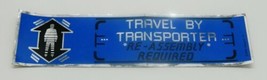 Star Trek Travel By Transporter Re-Assembly Required Metal Foil Bumper Sticker - $3.99