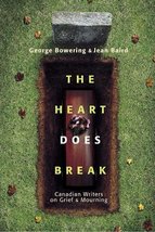 The Heart Does Break: Canadian Writers on Grief and Mourning Baird, Jean... - $7.49