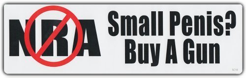 Image of Bumper Stickers: ANTI NRA National Rifle Association Small Penis? Buy A Gun
