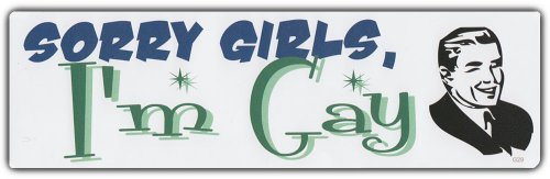 Image of LGBT Bumper Sticker: SORRY GIRLS I'M GAY Support Gay Pride Rainbow Lesbian