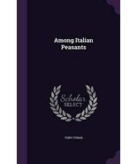 Among Italian Peasants [Hardcover] Cyriax, Tony - $39.60