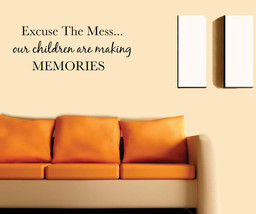 Excuse The Mess Our Children Are Making Memories Vinyl Wall Family Quote Love - $7.84+