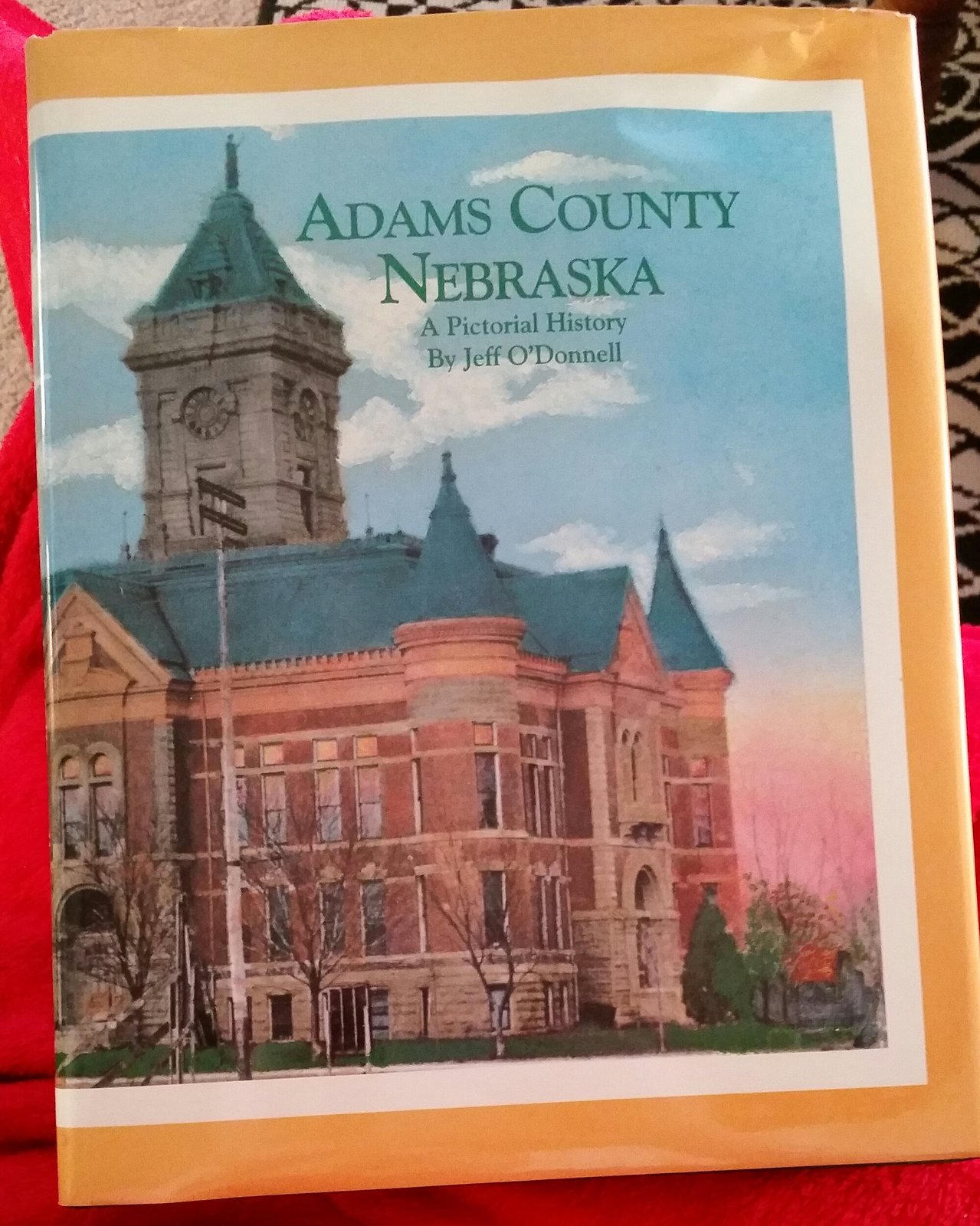 Adams County, Nebraska A Pictorial History [Sep 01, 1995] O'Donnell