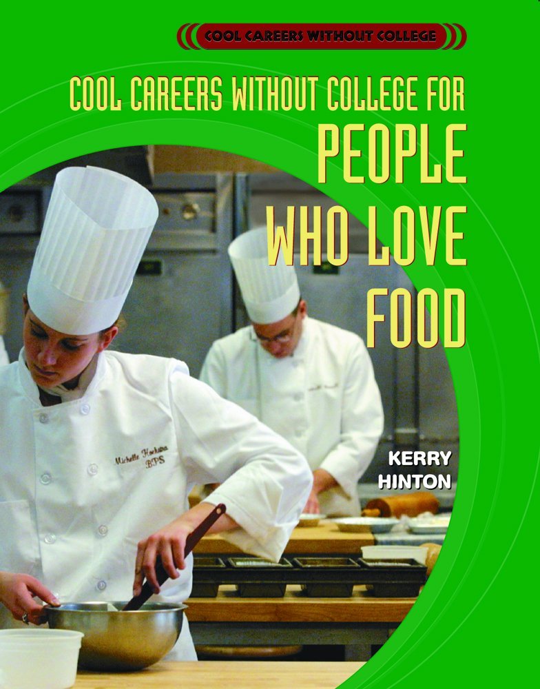 Cool Careers Without College For People Who Love Food Hinton Kerry Cool careers without college for people who love food hinton kerry