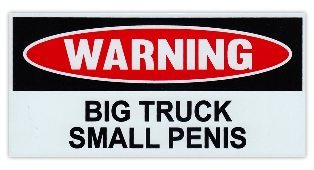 Image of Funny Warning Magnet - Big Truck, Small Penis - 6" x 3" Magnetic Bumper Sticker